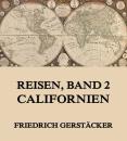 Скачать Reisen, Band 2 - Californien - Gerstäcker Friedrich