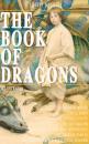 Скачать THE BOOK OF DRAGONS (Illustrated) - Edith  Nesbit