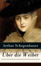 Скачать Über die Weiber - Arthur  Schopenhauer