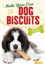 Скачать Make Your Own Dog Biscuits - Naumann & Göbel Verlag