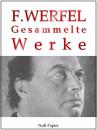 Скачать Franz Werfel - Gesammelte Werke - Romane, Lyrik, Drama - Franz Werfel