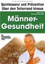 Скачать Männer-Gesundheit: Quintessenz und Prävention - Dr. med. Jan-Dirk  Fauteck