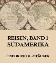 Скачать Reisen, Band 1 - Südamerika - Gerstäcker Friedrich