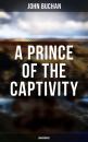 Скачать A Prince of the Captivity (Unabridged) - Buchan John