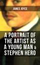 Скачать A PORTRAIT OF THE ARTIST AS A YOUNG MAN & STEPHEN HERO - Джеймс Джойс