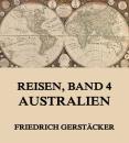 Скачать Reisen, Band 4 - Australien - Gerstäcker Friedrich