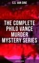 Скачать The Complete Philo Vance Murder Mystery Series (Illustrated Edition) - S.S. Van  Dine