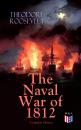 Скачать The Naval War of 1812 (Complete Edition) - Theodore  Roosevelt