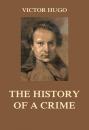 Скачать The History of a Crime - Виктор Мари Гюго