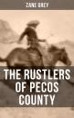 Скачать THE RUSTLERS OF PECOS COUNTY - Zane Grey