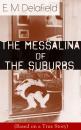 Скачать The Messalina of the Suburbs (Based on a True Story) - E. M. Delafield