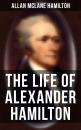 Скачать The Life of Alexander Hamilton - Allan McLane  Hamilton