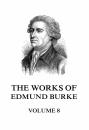 Скачать The Works of Edmund Burke Volume 8 - Edmund Burke