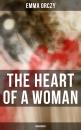 Скачать THE HEART OF A WOMAN (Unabridged) - Emma Orczy