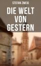 Скачать Stefan Zweig: Die Welt von Gestern - Стефан Цвейг