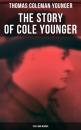 Скачать The Story of Cole Younger (Civil War Memoir) - Thomas Coleman Younger