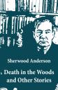 Скачать Death in the Woods and Other Stories - Sherwood Anderson
