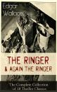 Скачать The Ringer & Again the Ringer: The Complete Collection of 18 Thriller Classics - Edgar  Wallace