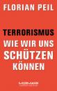 Скачать Terrorismus - wie wir uns schützen können - Florian Peil