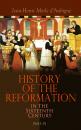 Скачать History of the Reformation in the Sixteenth Century (Vol.1-5) - Jean-Henri Merle d'Aubigne