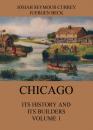 Скачать Chicago: Its History and its Builders, Volume 1 - Josiah Seymour Currey