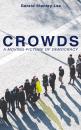 Скачать CROWDS: A MOVING-PICTURE OF DEMOCRACY - Gerald Stanley Lee