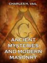 Скачать Ancient Mysteries And Modern Masonry - Charles H.  Vail