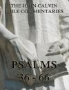 Скачать John Calvin's Commentaries On The Psalms 36 - 66 - John  Calvin