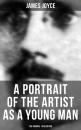 Скачать A PORTRAIT OF THE ARTIST AS A YOUNG MAN (The Original 1916 Edition) - Джеймс Джойс