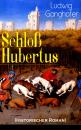 Скачать Schloß Hubertus (Historischer Roman) - Ludwig  Ganghofer