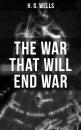 Скачать THE WAR THAT WILL END WAR - Герберт Уэллс