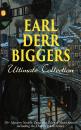 Скачать EARL DERR BIGGERS Ultimate Collection: 20+ Mystery Novels, Detective Tales & Short Stories, Including the Charlie Chan Series (Illustrated) - Earl Derr  Biggers