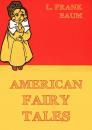 Скачать American Fairy Tales - Лаймен Фрэнк Баум