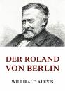 Скачать Der Roland von Berlin - Alexis Willibald