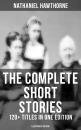 Скачать The Complete Short Stories of Nathaniel Hawthorne: 120+ Titles in One Edition (Illustrated Edition) - Nathaniel Hawthorne