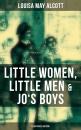 Скачать Louisa May Alcott: Little Women, Little Men & Jo's Boys (Illustrated Edition) - Louisa May Alcott