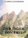 Скачать Der Jäger von Fall - Ludwig  Ganghofer