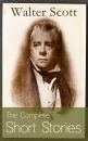Скачать The Complete Short Stories of Sir Walter Scott: Chronicles of the Canongate, The Keepsake Stories, The Highland Widow, The Tapestried Chamber, Halidon Hill, Auchindrane… - Walter Scott
