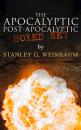 Скачать The Apocalyptic & Post-Apocalyptic Boxed Set by Stanley G. Weinbaum - Stanley G. Weinbaum