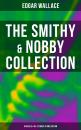Скачать THE SMITHY & NOBBY COLLECTION: 6 Novels & 90+ Stories in One Edition - Edgar  Wallace