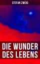 Скачать Stefan Zweig: Die Wunder des Lebens - Стефан Цвейг