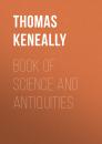 Скачать Book of Science and Antiquities - Thomas Keneally