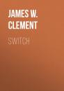 Скачать Switch - Mr. James W. Clement