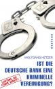 Скачать Ist die Deutsche Bank eine kriminelle Vereinigung? - Wolfgang Hetzer