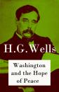 Скачать Washington and the Hope of Peace (The original unabridged edition) - H. G. Wells