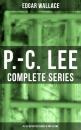 Скачать P.-C. Lee: Complete Series (ALL 24 Detective Stories in One Volume) - Edgar  Wallace