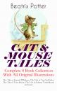 Скачать CAT & MOUSE TALES – Complete 8 Book Collection With All Original Illustrations: The Tale of Samuel Whiskers, The Tale of Two Bad Mice, The Tale of Tom Kitten, The Tale of Johnny Town-Mouse and more - Beatrix Potter