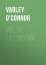 Скачать Welsh Fasting Girl - Varley O'Connor