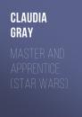Скачать Master and Apprentice (Star Wars) - Claudia  Gray