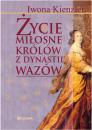 Скачать Życie miłosne polskich królów z dynastii Wazów - Iwona Kienzler